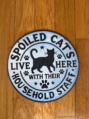 Spoiled Cats Wooden Sign – 8” Decorative Wall Art NEW